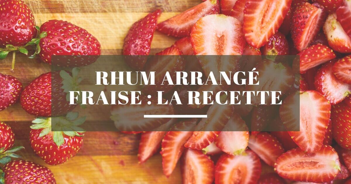 You are currently viewing Rhum arrangé fraise : La Recette, les meilleurs du marché