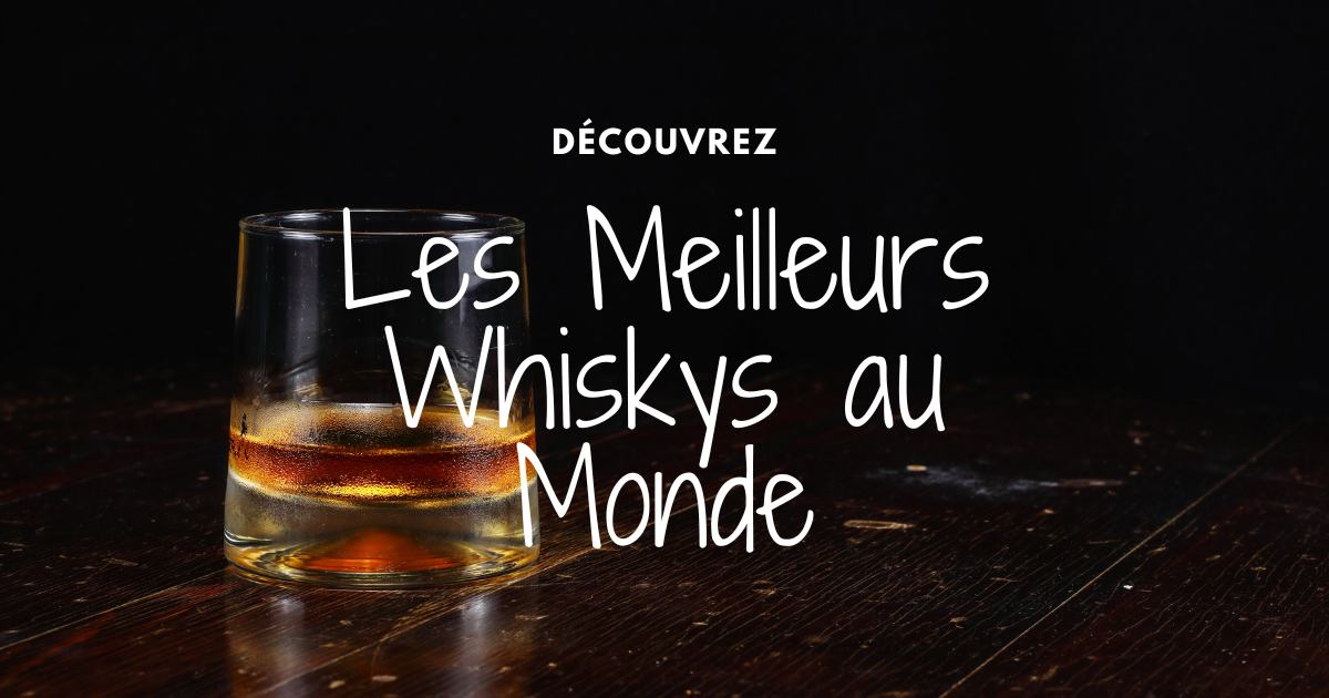 You are currently viewing Les 9 Meilleurs Whiskys du Monde en 2023