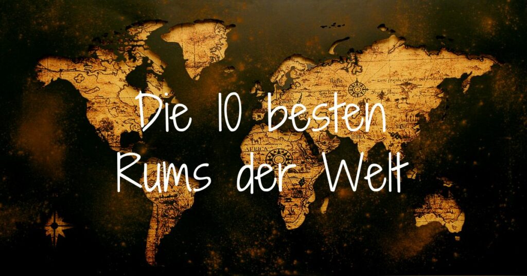 Read more about the article Die 10 besten Rums der Welt im Jahr 2024
