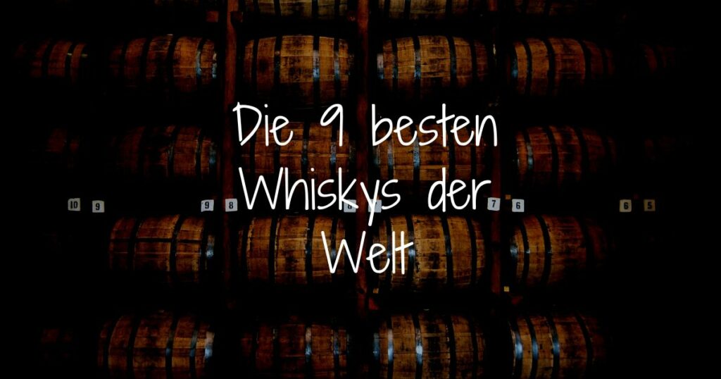 Read more about the article Die 9 besten Whiskys der Welt im Jahr 2023